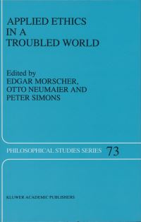 Book Cover for Applied Ethics in a Troubled World by E Morscher, O Neumaier, Peter M Simons
