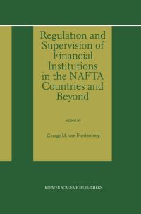 Book Cover for Regulation and Supervision of Financial Institutions in the NAFTA Countries and Beyond by George M von Furstenberg