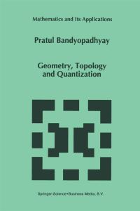 Book Cover for Geometry, Topology and Quantization by P Bandyopadhyay