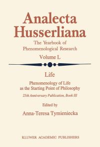 Book Cover for Life Phenomenology of Life as the Starting Point of Philosophy by AnnaTeresa Tymieniecka