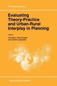 Book Cover for Evaluating Theory-Practice and Urban-Rural Interplay in Planning by Dino Borri, Abdul Khakee, Cosimo Lacirignola