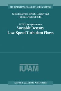 Book Cover for IUTAM Symposium on Variable Density Low-Speed Turbulent Flows by Louis Fulachier, John L Lumley, Fabien Anselmet