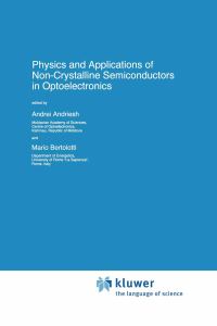 Book Cover for Physics and Applications of Non-Crystalline Semiconductors in Optoelectronics by A Andriesh, M Bertolotti