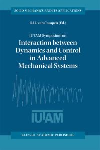 Book Cover for IUTAM Symposium on Interaction Between Dynamics and Control in Advanced Mechanical Systems by Dick H van Campen