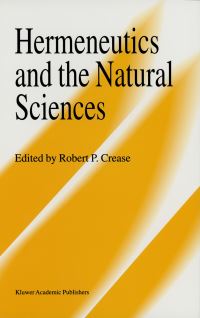 Book Cover for Hermeneutics and the Natural Sciences by Robert P Crease