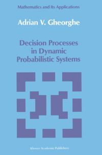 Book Cover for Decision Processes in Dynamic Probabilistic Systems by AV Gheorghe