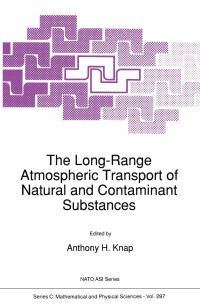 Book Cover for The Long-Range Atmospheric Transport of Natural and Contaminant Substances by Anthony H Knap, MaryScott Kaiser