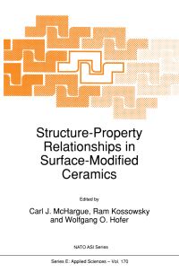 Book Cover for Structure-Property Relationships in Surface-Modified Ceramics by CJ McHargue, R Kossowsky, Wolfgang O Hofer
