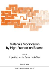Book Cover for Materials Modification by High-Fluence Ion Beams by Roger Kelly, M Fernanda da Silva
