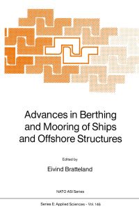 Book Cover for Advances in Berthing and Mooring of Ships and Offshore Structures by E Bratteland