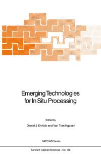 Book Cover for Emerging Technologies for In Situ Processing by DJ Ehrlich,   Van Tran Nguyen