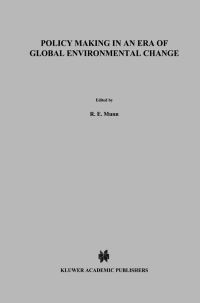 Book Cover for Policy Making in an Era of Global Environmental Change by RE Munn, JWM la Rivière, N van Lookeren Campagne