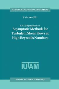 Book Cover for IUTAM Symposium on Asymptotic Methods for Turbulent Shear Flows at High Reynolds Numbers by K Gersten