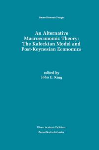 Book Cover for An Alternative Macroeconomic Theory by John E King
