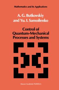 Book Cover for Control of Quantum-Mechanical Processes and Systems by AG Butkovskiy, YuI Samoilenko