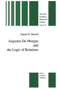 Book Cover for Augustus De Morgan and the Logic of Relations by Daniel D Merrill