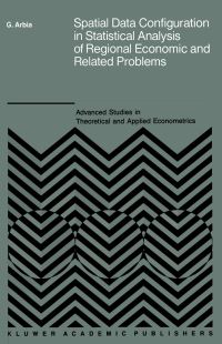 Book Cover for Spatial Data Configuration in Statistical Analysis of Regional Economic and Related Problems by Giuseppe Arbia