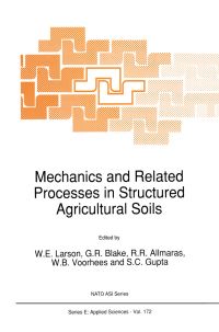 Book Cover for Mechanics and Related Processes in Structured Agricultural Soils by WE Larson, GR Blake, RR Allmaras, WB Voorhees, SC Gupta