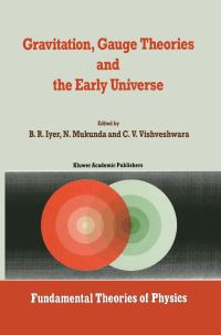 Book Cover for Gravitation, Gauge Theories and the Early Universe by BR Iyer, N Mukunda, CV Vishveshwara