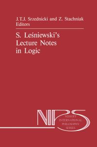 Book Cover for S. Lesniewski's Lecture Notes in Logic by Jan JT Srzednicki, Z Stachniak