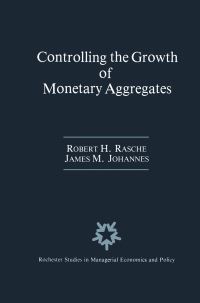 Book Cover for Controlling the Growth of Monetary Aggregates by Robert H Rasche, James M Johannes