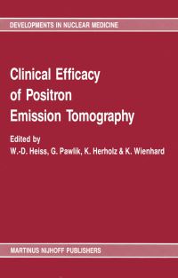 Book Cover for Clinical Efficacy of Positron Emission Tomography by WD Heiss, G Pawlik, K Herholz, K Wienhard