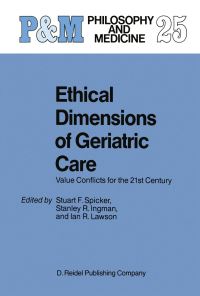 Book Cover for Ethical Dimensions of Geriatric Care by SF Spicker, SR Ingman, Ian Lawson