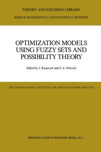 Book Cover for Optimization Models Using Fuzzy Sets and Possibility Theory by J Kacprzyk, SA Orlovski