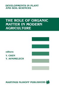 Book Cover for The Role of Organic Matter in Modern Agriculture by Y Chen, Y Avnimelech