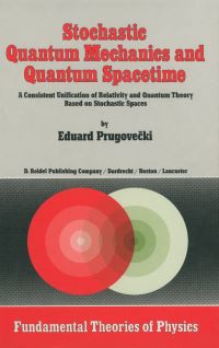 Book Cover for Stochastic Quantum Mechanics and Quantum Spacetime by Margaret Prugovecki
