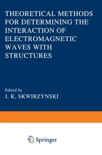 Book Cover for Theoretical Methods for Determining the Interaction of Electromagnetic Waves With Structures by JK Skwirzynski