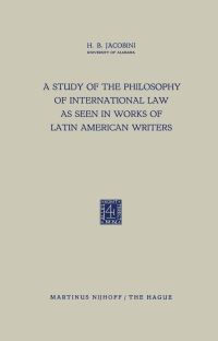 Book Cover for A Study of the Philosophy of International Law as Seen in Works of Latin American Writers by HB Jacobini