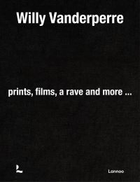 Book Cover for Willy Vanderperre - Prints, Films, a Rave and More... by Willy Vanderperre