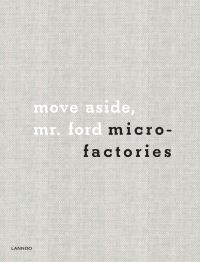 Book Cover for Move Aside, Mr. Ford, to Make Room for the New, More Agile Micro-Factories by Masa Kleinhample, Jon Kleinhample