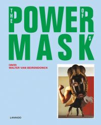 Book Cover for The Power of Masks by Walter van Beirendonck, Netherlands Wereldmuseum Rotterdam