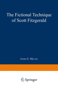 Book Cover for The Fictional Technique of Scott Fitzgerald by James E Miller Jr