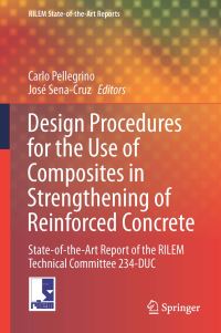 Book Cover for Design Procedures for the Use of Composites in Strengthening of Reinforced Concrete Structures by RILEM Technical Committee 234-DUC, Systems and Structures International Union of Laboratories and Experts in Construction Materials