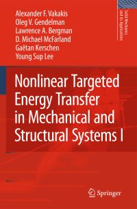 Book Cover for Nonlinear Targeted Energy Transfer in Mechanical and Structural Systems by Alexander F Vakakis, Oleg V Gendelman, Lawrence A Bergman, D Michael McFarland, Gaëtan Kerschen, Young Sup Lee