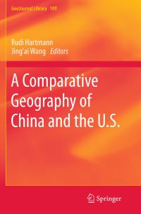 Book Cover for A Comparative Geography of China and the U.S by Rudi Hartmann, Jingai Wang, Tao Ye