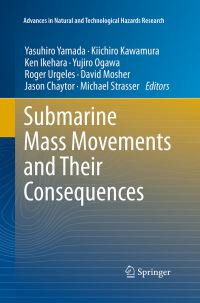 Book Cover for Submarine Mass Movements and Their Consequences by Yasuhiro Yamada, Kiichiro Kawamura, Ken Ikehara, Yujiro Ogawa, Roger Urgeles, David Mosher, Jason Chaytor, Michael Strasser