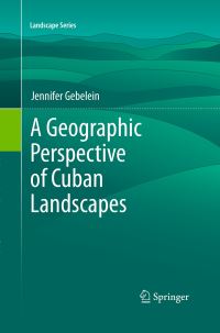 Book Cover for A Geographic Perspective of Cuban Landscapes by Jennifer Gebelein