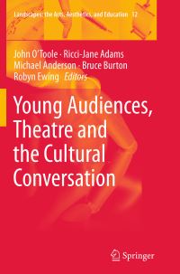 Book Cover for Young Audiences, Theatre and the Cultural Conversation by John OToole, RicciJane Adams, Michael Anderson, Bruce Burton, Robyn Ewing