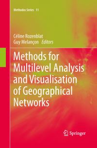 Book Cover for Methods for Multilevel Analysis and Visualisation of Geographical Networks by Céline Rozenblat, Guy Melancon