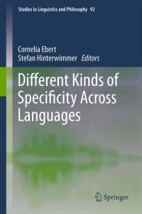 Book Cover for Different Kinds of Specificity Across Languages by Cornelia Ebert, Stefan Hinterwimmer