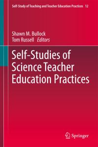 Book Cover for Self-Studies of Science Teacher Education Practices by Shawn M Bullock, Tom Russell