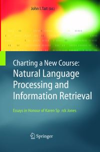 Book Cover for Charting a New Course: Natural Language Processing and Information Retrieval by John I Tait