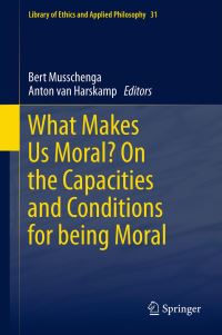 Book Cover for What Makes Us Moral? by A W Musschenga, Anton van Harskamp