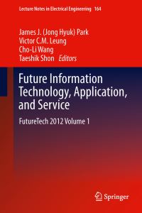 Book Cover for Future Information Technology, Application, and Service by James Jong Hyuk Park, Victor CM Leung, ChoLi Wang, Taeshik Shon