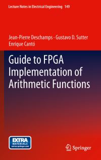 Book Cover for Guide to FPGA Implementation of Arithmetic Functions by JeanPierre Deschamps, Gustavo D Sutter, Enrique Cantó