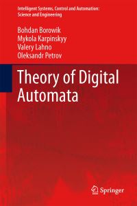 Book Cover for Theory of Digital Automata by Bohdan Borowik, Mykola Karpinskyy, Valery Lahno, Oleksandr Petrov
